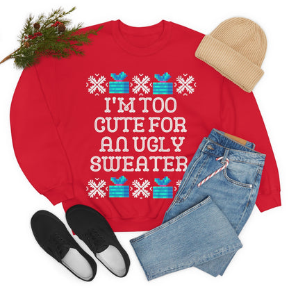 Too Cute for an Ugly Sweater Sweatshirt