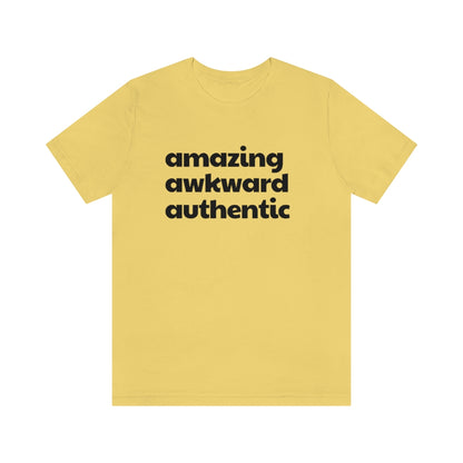 Amazing Awkward and Authentic Tee