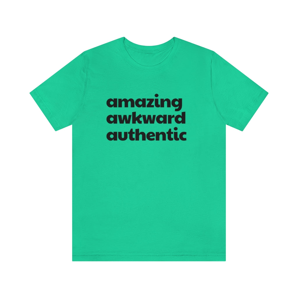 Amazing Awkward and Authentic Tee