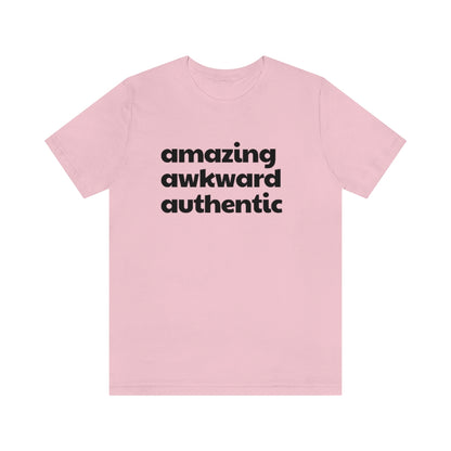 Amazing Awkward and Authentic Tee