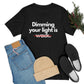 Dimming Your Light is Wack Black Tee