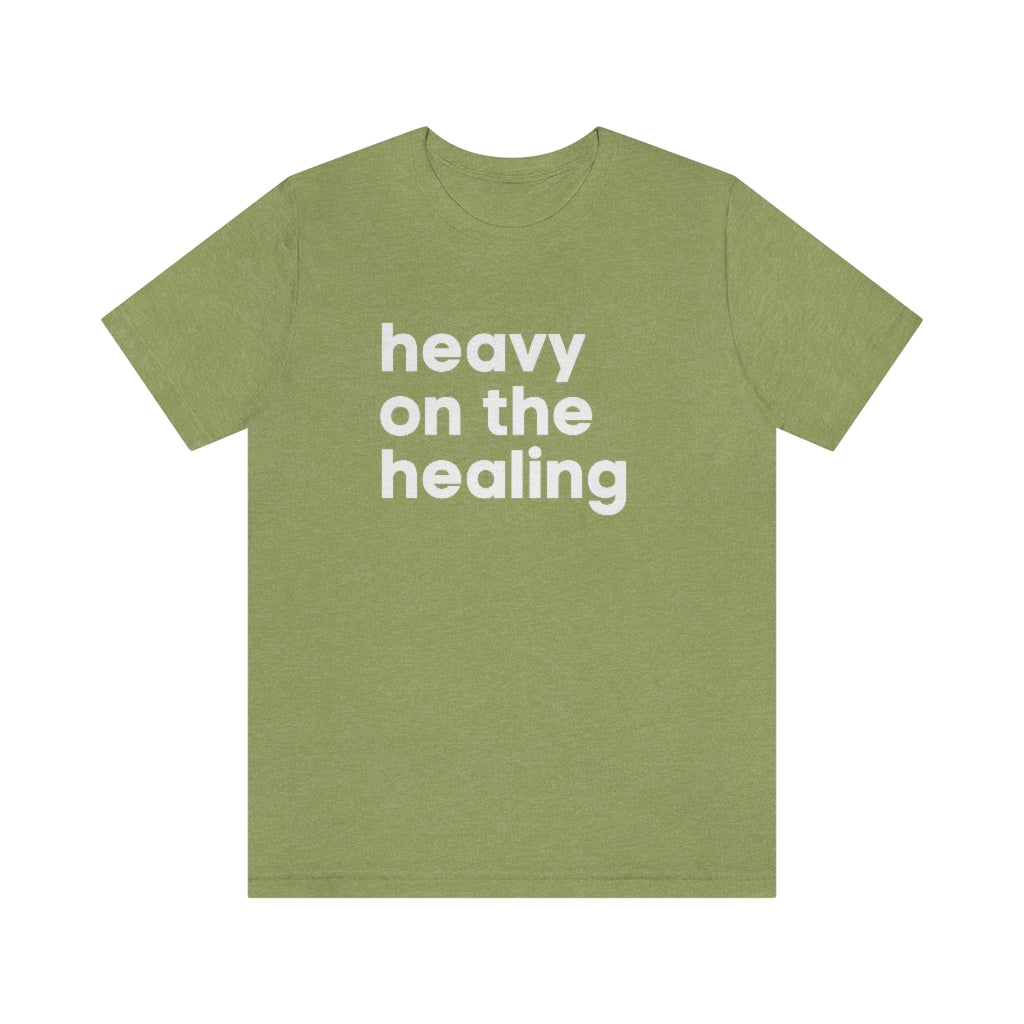 Heavy on the Healing Tee